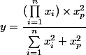 y=\dfrac{(\prod_{i=1}^n x_i ) \times x_p^2}{\sum_{i=1}^n x_i^2 +x_p^2}